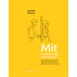 Mit kezdj&uuml;nk egy kamasszal? - &Aacute;tv&eacute;szelhetj&uuml;k lelki sebek n&eacute;lk&uuml;l az ajt&oacute;csapkod&aacute;s időszak&aacute;t, a 12-17 &eacute;ves kort - Isabelle Filliozat
