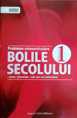 PROBLEME OSTEOARTICULARE - CRISTINA BĂLĂNESCU Colecția Bolile secolului foto