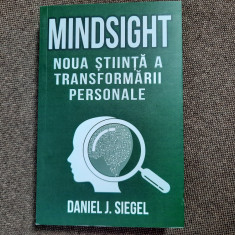 Mindsight. Noua stiinta a transformarii personale Daniel J. Siegel Mindsight