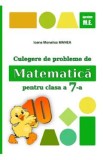 Matematica - Clasa 7 - Culegere de probleme - Ioana Monalisa Manea