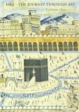 Hajj - The Journey Through Art: Exhibition Album | Mounia Chekhab-Abudaya, C&eacute;cile Bresc