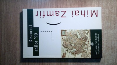 Mihai Zamfir - Discursul anilor &amp;#039;90 (Editura Fundatiei Culturale Romane, 1997) foto