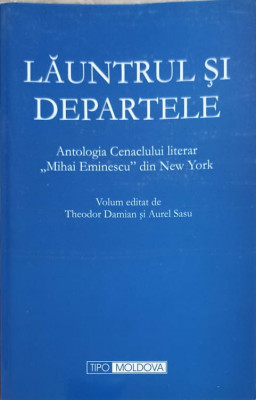 LAUNTRUL SI DEPARTELE. ANTOLOGIA CENACLULUI LITERAR &amp;quot;MIHAI EMINESCU&amp;quot; DIN NEW YORK-THEODOR DAMIAN, AUREL SAS-238713 foto