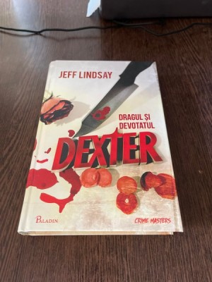 Jeff Lindsay - Dragul si devotatul Dexter foto