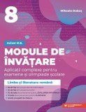 Module de &icirc;nvățare: limba și literatura rom&acirc;nă. Aplicații complexe pentru examene și olimpiade școlare. Pregătire pentru Evaluarea Națională și Olimpi