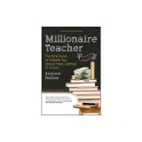 Millionaire Teacher: The Nine Rules of Wealth You Should Have Learned in School