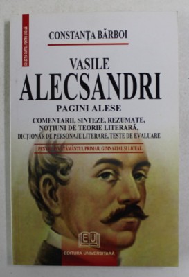 VASILE ALECSANDRI - PAGINI ALESE , PENTRU INVATAMANTUL PRIMAR ...LICEAL , 2007 foto