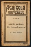 Agricultura 1944 LUCRARI AGRICOLE din TIMPUL ANULUI &ndash; dr. Ernest Grintescu, 118 pag, tabele. Biblioteca AGRICOLA a Ziarului UNIVERSUL. Stare uzata
