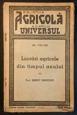 agricultura 1944 LUCRARI AGRICOLE din TIMPUL ANULUI &ndash; dr. Ernest Grintescu, 118 pag, tabele. Biblioteca AGRICOLA a Ziarului UNIVERSUL. Stare uzata