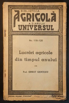 agricultura 1944 LUCRARI AGRICOLE din TIMPUL ANULUI &amp;ndash; dr. Ernest Grintescu, 118 pag, tabele. Biblioteca AGRICOLA a Ziarului UNIVERSUL. Stare uzata foto