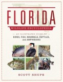 The Florida Wildlife Encyclopedia: An Illustrated Guide to Birds, Fish, Mammals, Reptiles, and Amphibians