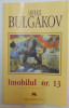 IMOBILUL NR. 13 de MIHAIL BULGAKOV , 1996