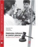 Psihologia copilului in context judiciar. Fundamente teoretice si aplicative - Laura Visu-Petra, George Visu-Petra, Monica Buta