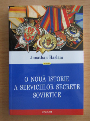 Jonathan Haslam - O nouă istorie a serviciilor secrete sovietice foto