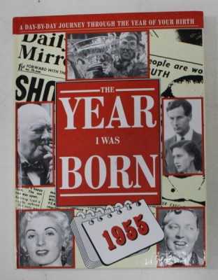 THE YEAR I WAS BORN 1955 - A DAY - BY - DAY JOURNEY THROUGH THE YEAR OF YOUR BIRTH , compilers FRANCES FARRER and ALISON GRAHAM , 1994 foto