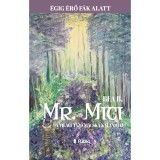 Mr. Mici, a vil&aacute;gutaz&oacute; macska kalandjai - &Eacute;gig &eacute;rő f&aacute;k alatt - Bea B.