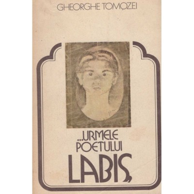 Gheorghe Tomozei - &amp;hellip;Urmele poetului Labis - 128604 foto