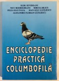 Enciclopedie practica columbofila, cu ilustratii/fotografii, Igor Severeanu, 2002, Lider