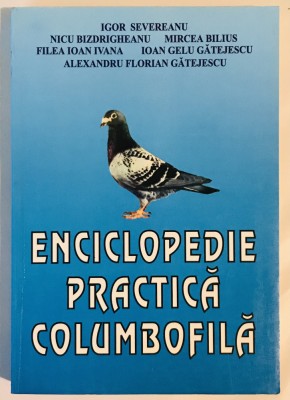 Enciclopedie practica columbofila, cu ilustratii/fotografii, Igor Severeanu foto