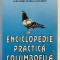 Enciclopedie practica columbofila, cu ilustratii/fotografii, Igor Severeanu