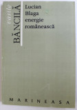 LUCIAN BLAGA - ENERGIE ROMANEASCA de VASILE BANCILA , 1995