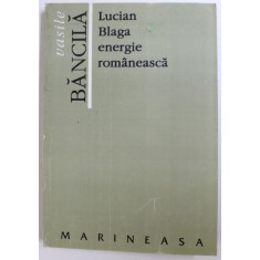 LUCIAN BLAGA - ENERGIE ROMANEASCA de VASILE BANCILA , 1995
