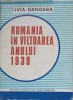 Romania in Valtoarea Anului 1939 - Livia Dandara, Editura Stiintifica 1985, Carte Istorie, Coperta Cartonata