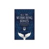 All the Murmuring Bones