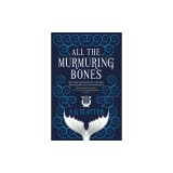 All the Murmuring Bones