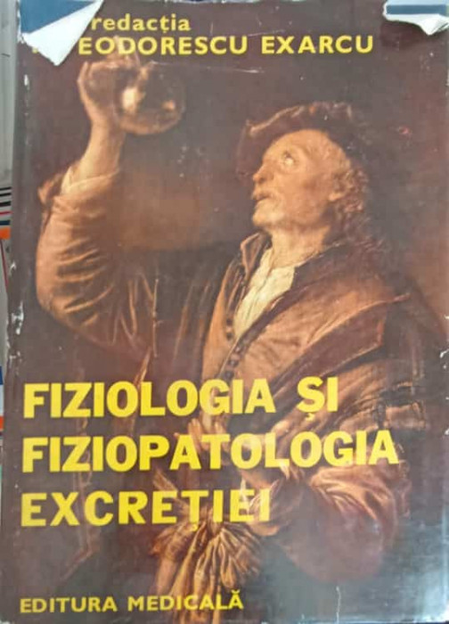 FIZIOLOGIA SI FIZIOPATOLOGIA EXCRETIEI-I. TEODORESCU EXARCU SI COLAB.