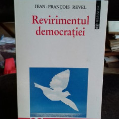 REVIRIMENTUL DEMOCRATIEI - JEAN-FRANCOIS REVEL (HUMANITAS)