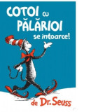 Cotoi cu palarioi se intoarce - Dr. Seuss