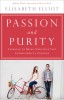 Passion and Purity: Learning to Bring Your Love Life Under Christ&#039;s Control