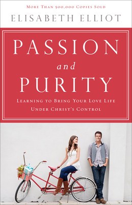 Passion and Purity: Learning to Bring Your Love Life Under Christ&amp;#039;s Control foto