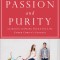 Passion and Purity: Learning to Bring Your Love Life Under Christ&#039;s Control