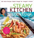 The Steamy Kitchen Cookbook: 101 Asian Recipes Simple Enough for Tonight&#039;s Dinner
