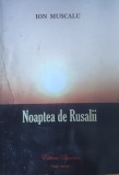 Noaptea de Rusalii - Ion Muscalu (Semnatura Autor) - Editura Danaster, Romana, 2012, Carte Crestinism