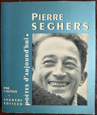 PIERRE SEGHERS PAR L&amp;#039;AUTEUR (POETES D&amp;#039;AUJOURD&amp;#039;HUI No. 164/1967) [LIMBA FRANCEZA] foto