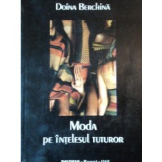 MODA PE INTELESUL TUTUROR de DOINA BERGHINA 1999