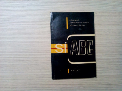 SI ABC (Schi ABC) - Kovarine Szendrodi Ildiko, Kovari Karoly - 1965, 128 p. foto