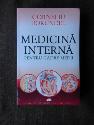 MEDICINA INTERNA PENTRU CADRE MEDII - CORNELIU BORUNDEL foto