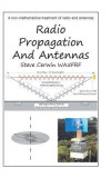 Radio Propagation and Antennas: A Non-Mathematical Treatment of Radio and Antennas