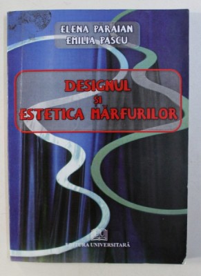 DESIGNUL SI ESTETICA MARFURILOR de ELENA PARAIAN , EMILIA PASCU , 2010 foto