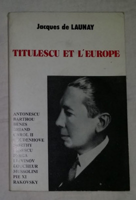 Titulescu et l&amp;#039;Europe / Jacques de Launay prima editie 1976 foto