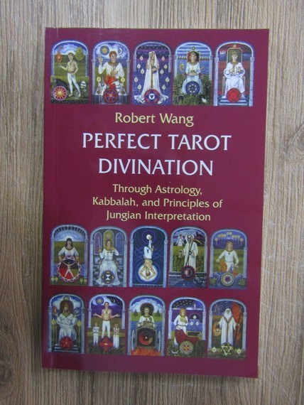 Robert Wang - Perfect tarot divination. Throught Astrology, Kabbalah and Principles of Jungian Interpretation