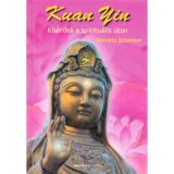 Kuan Yin - Spiritu&aacute;lis vezetőnk az &uacute;ton - Daniela Schenker