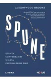 Spune. Stiinta conversatiei si arta exprimarii de sine - Alison Wood Brooks