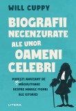 Biografii necenzurate ale unor oameni celebri