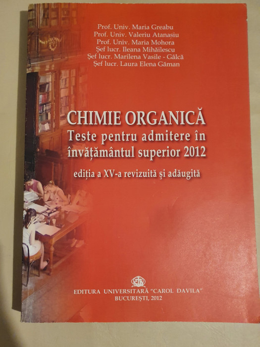 CHIMIE ORGANICA- TESTE PENTRU ADMITERE IN INVATAMANTUL SUPERIOR 2012- M.GREABU