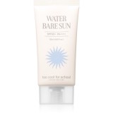 Too Cool For School Water Bare Sun crema de soare pentru fata SPF 50+ 50 ml